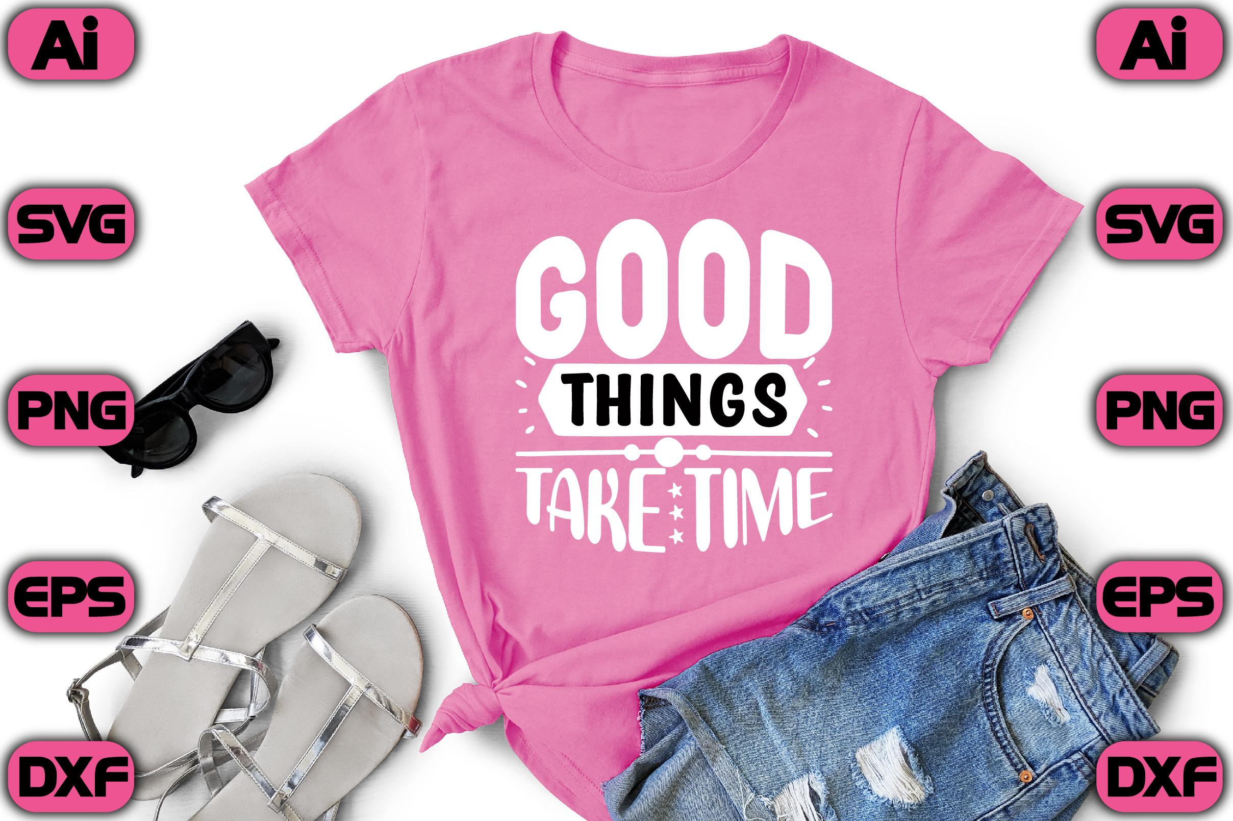 Good Things Take Time