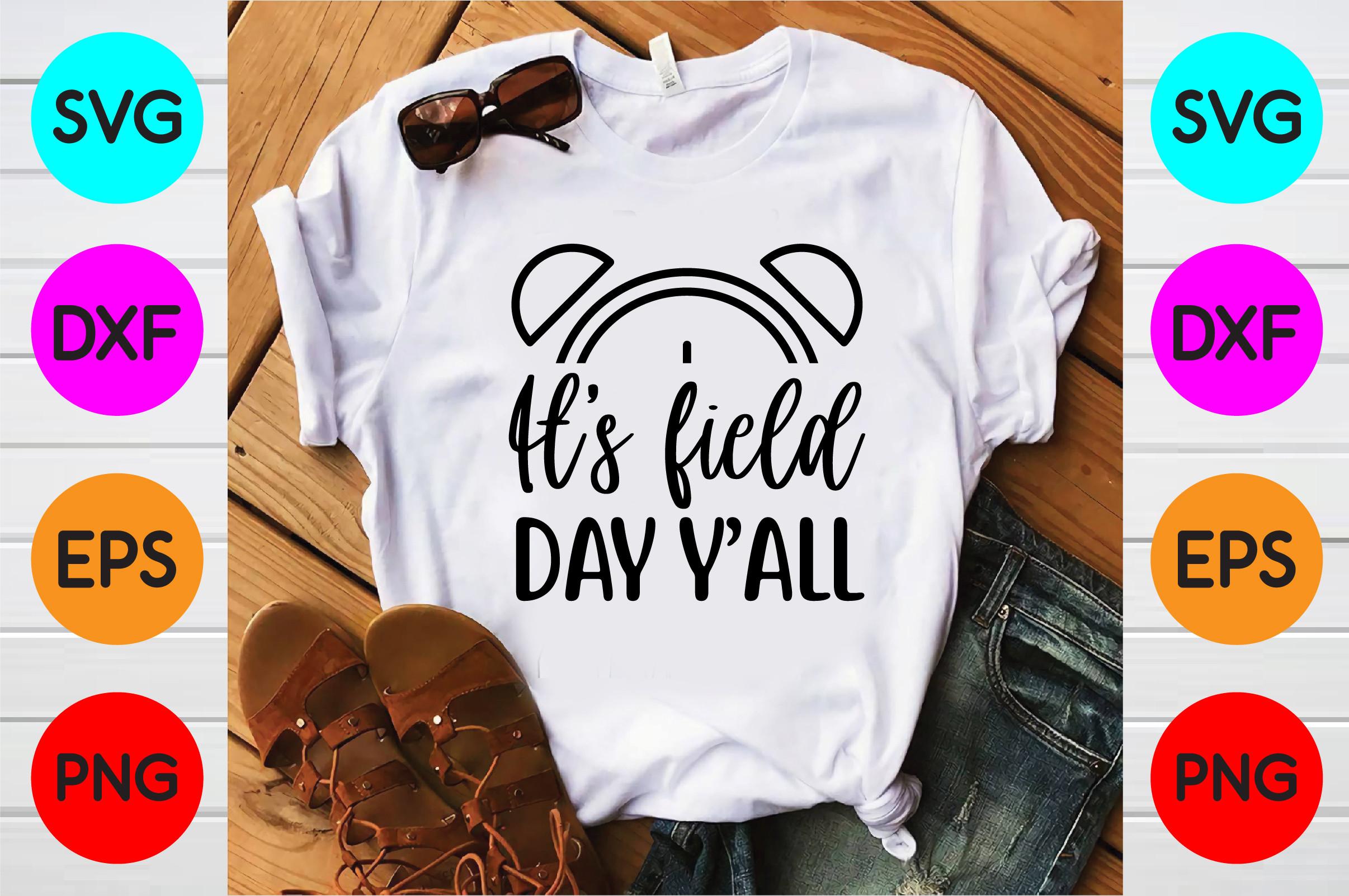 It's Field Day Y'all T Shirt Designs