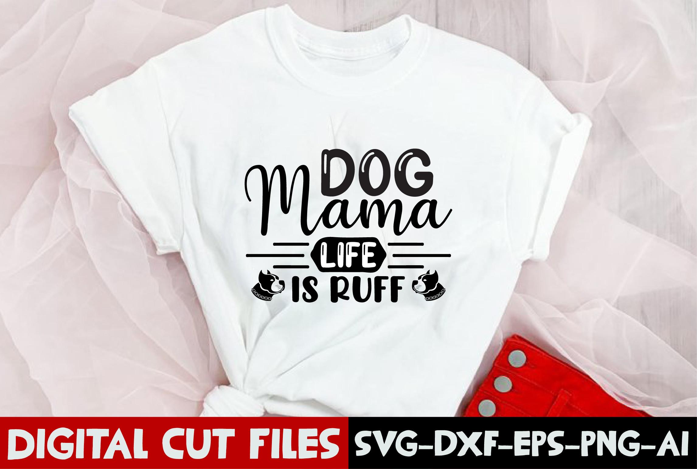 Dog Mama Life is Ruff