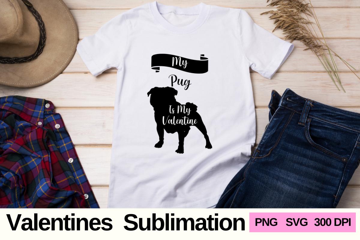 My Pug is My Valentine Sublimation