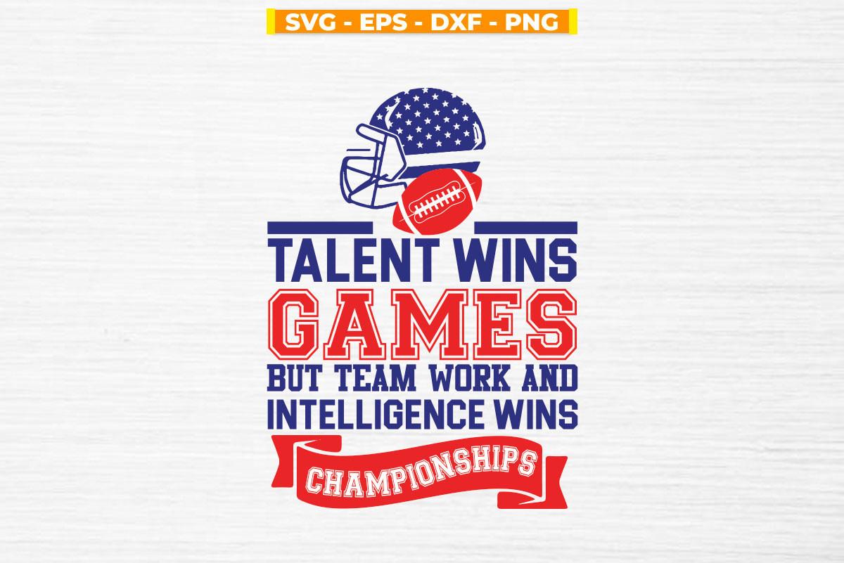 Talent Wins Games but Team Work