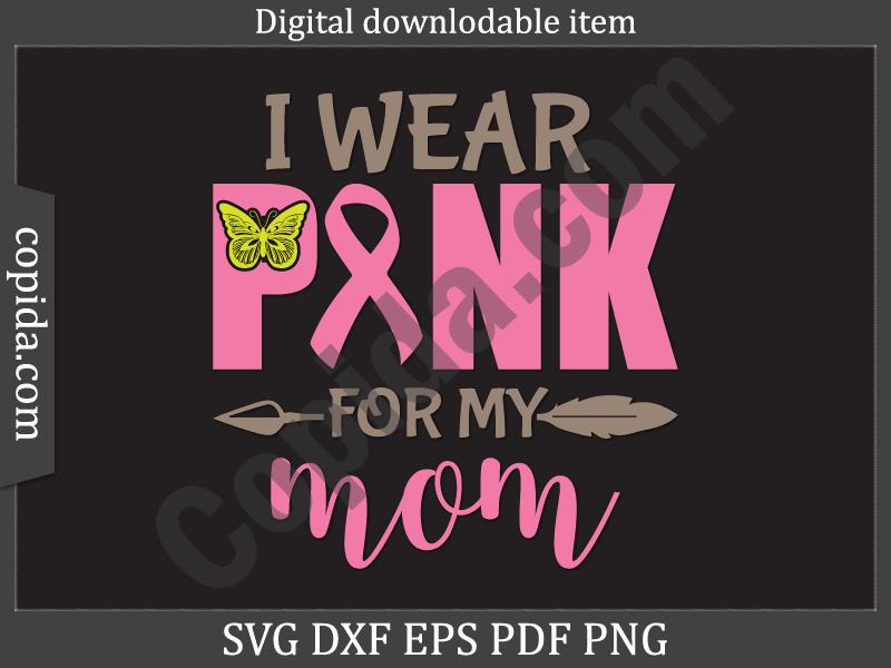 I Wear Pink for My Mom Svg Cut File