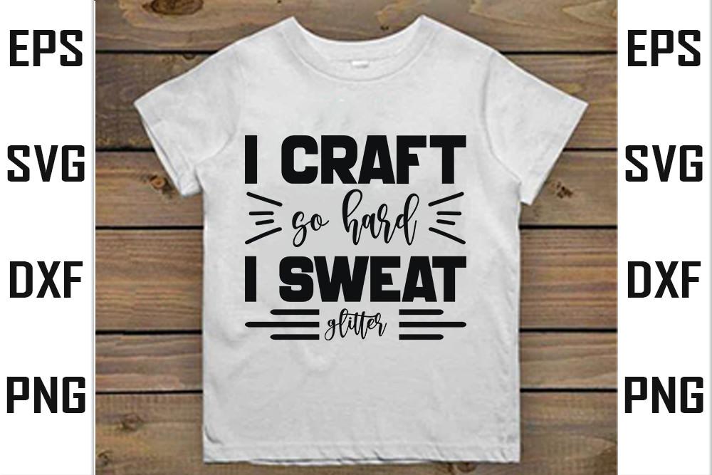 I Craft so Hard I Sweat Glitter