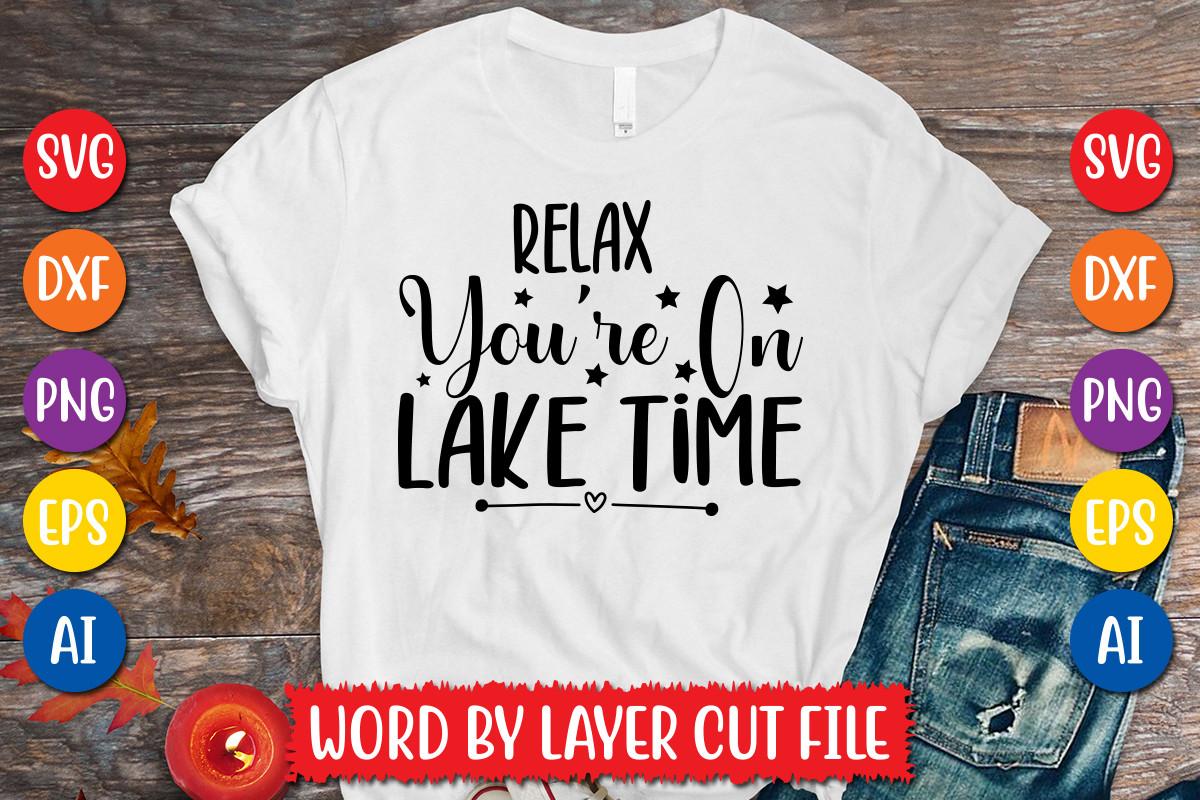 Relax You're on Lake Time Svg Design