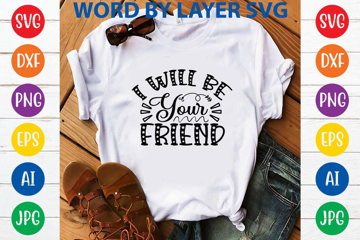 I Will Be Your Friend Svg Design