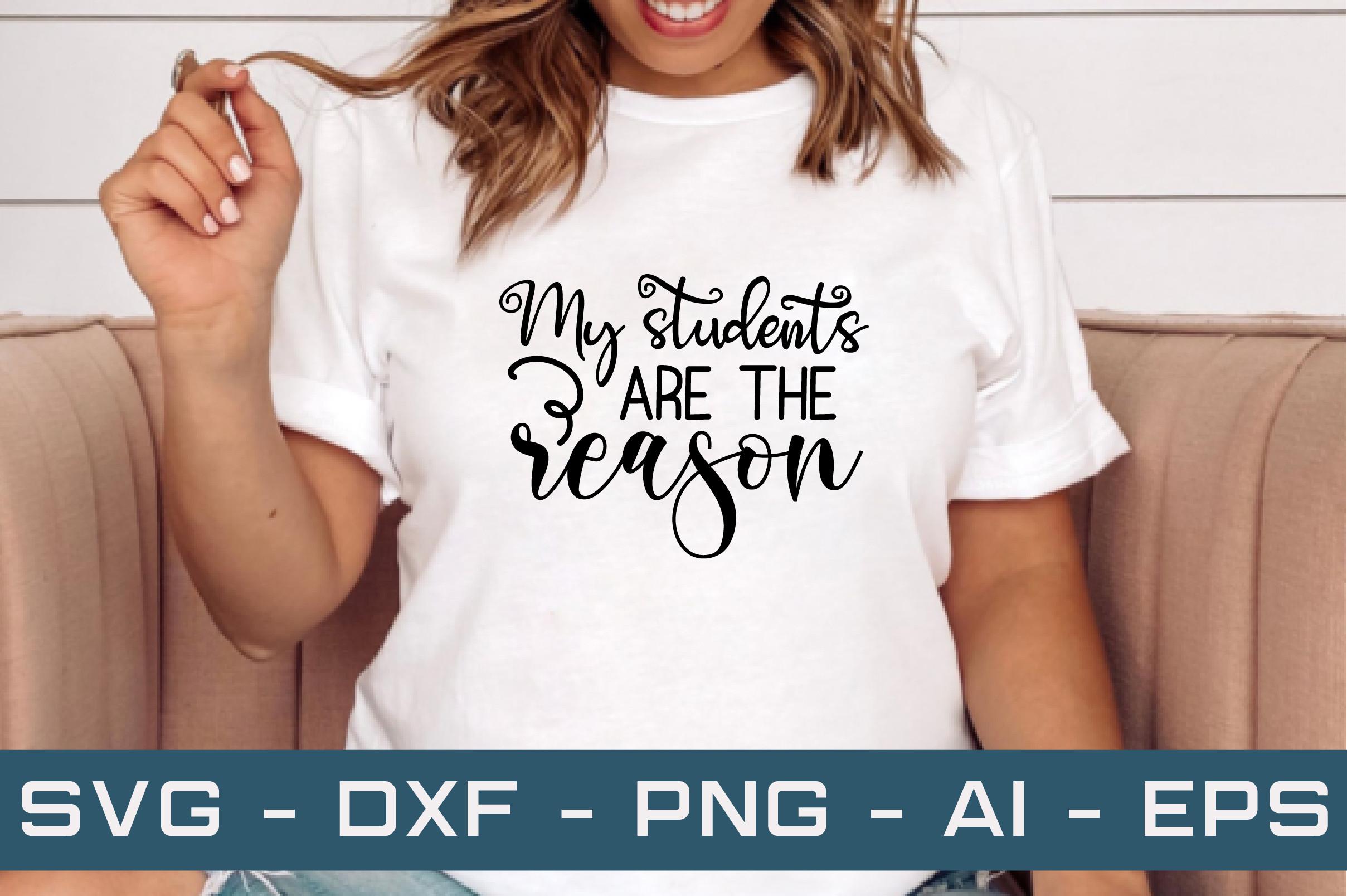 My Students Are the Reason Svg Cut Files