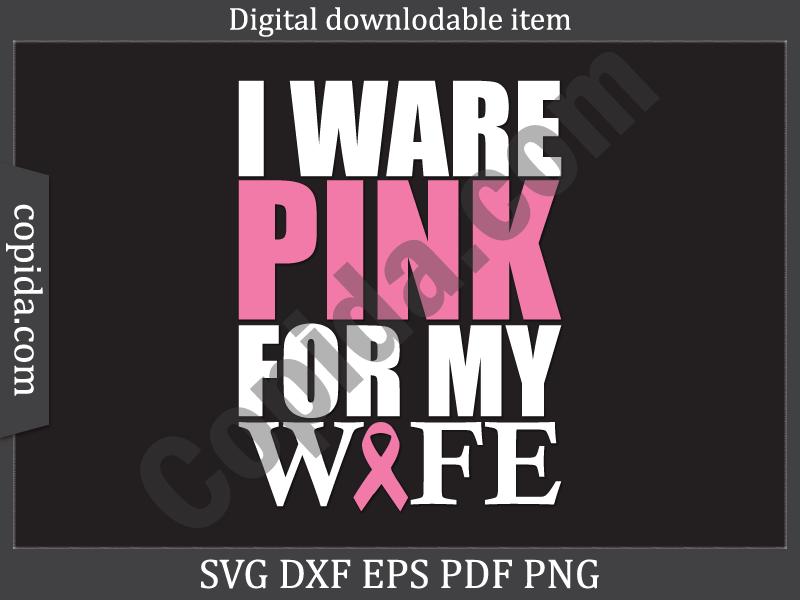 I Ware Pink for My Wife Svg Cut File