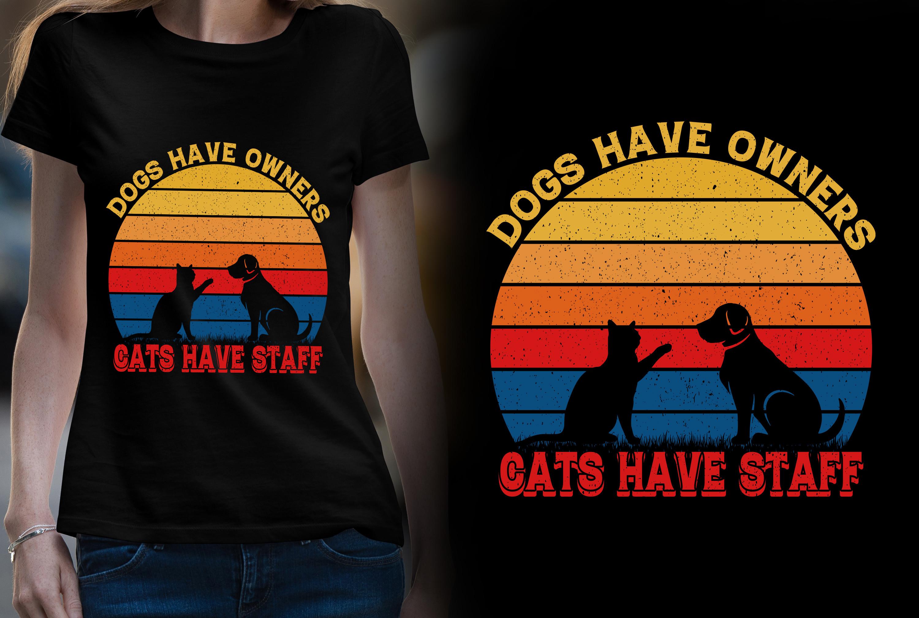Dogs Have Owners Cats Have Staff