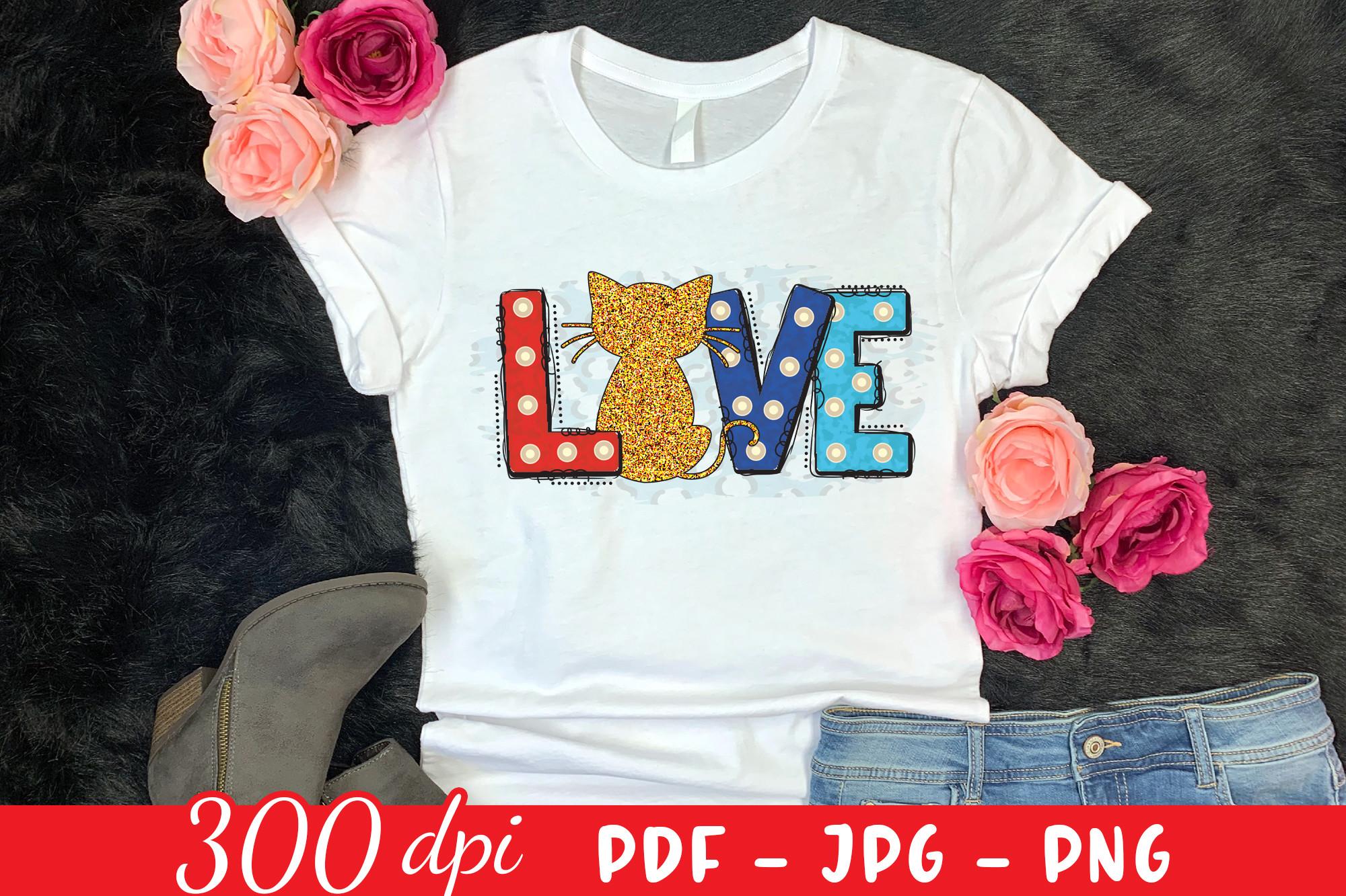 Love - Cat PNG - Cat Sublimation Design