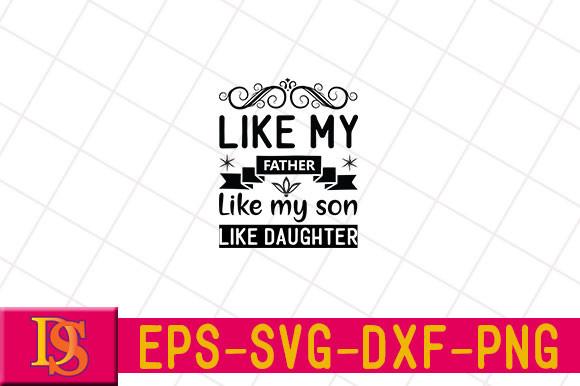 Like My Father – Like My Son – Like Dauguther