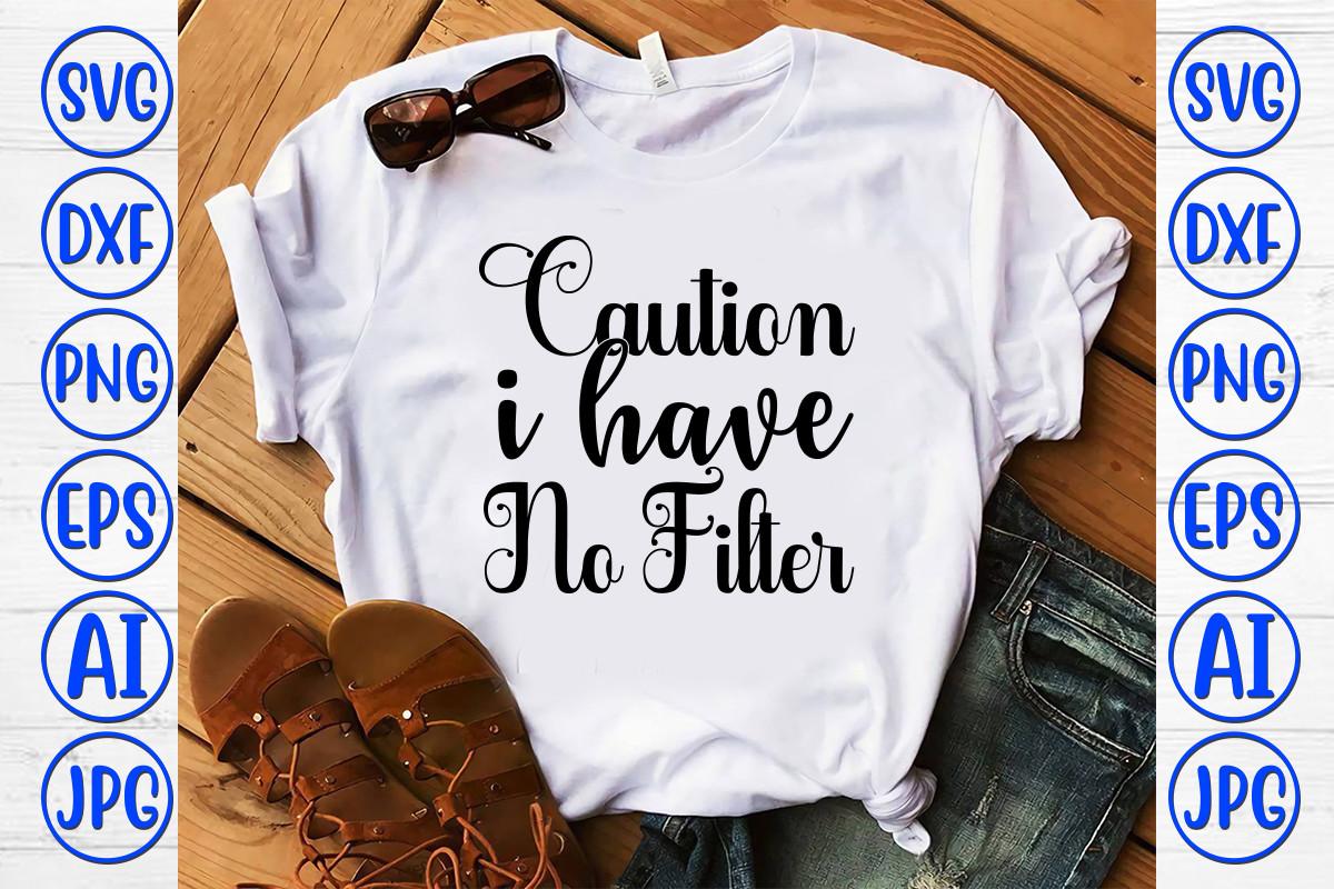 Caution I Have No Filter Svg