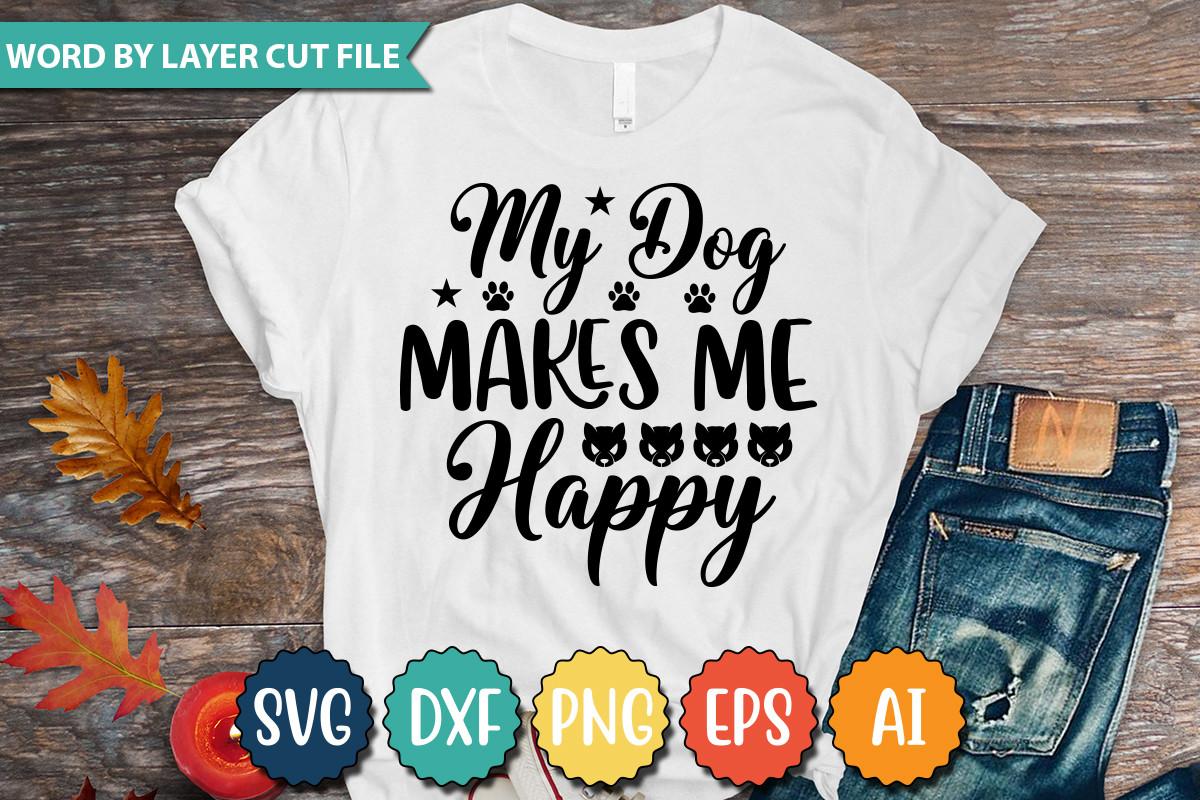 MY DOG MAKES ME HAPPY SVG