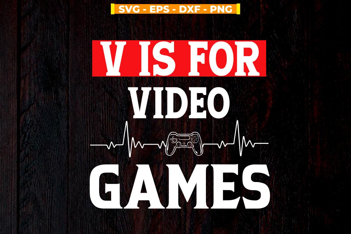 V is for Video Games