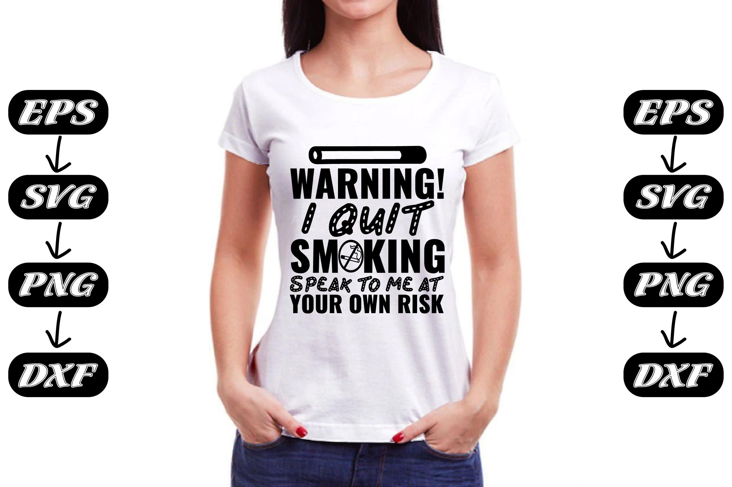 WARNING I QUIT SMOKING...