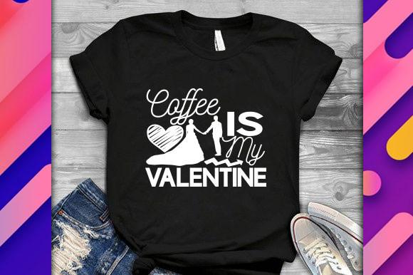 Valentine Svg Design, Coffee is My Valen