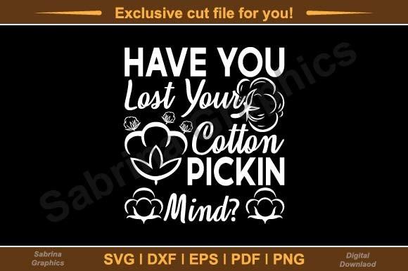 Have You Lost Your Cotton Pickin Mind