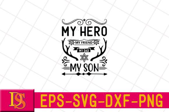 My Hero My Friend My Dad – My Son