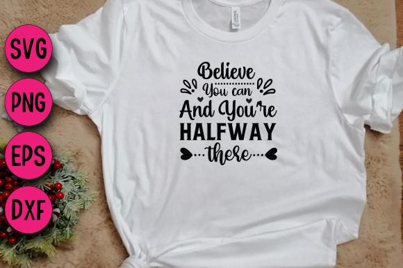 Believe You Can and Youre Halfway There