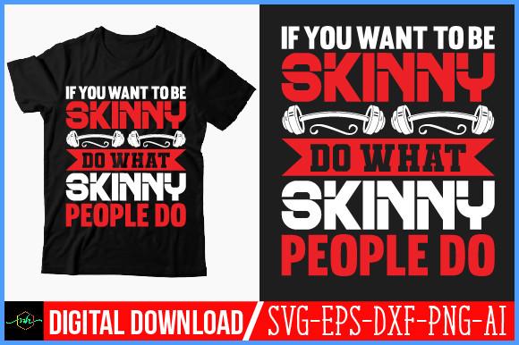 If You Want to Be Skinny Do What Skinny