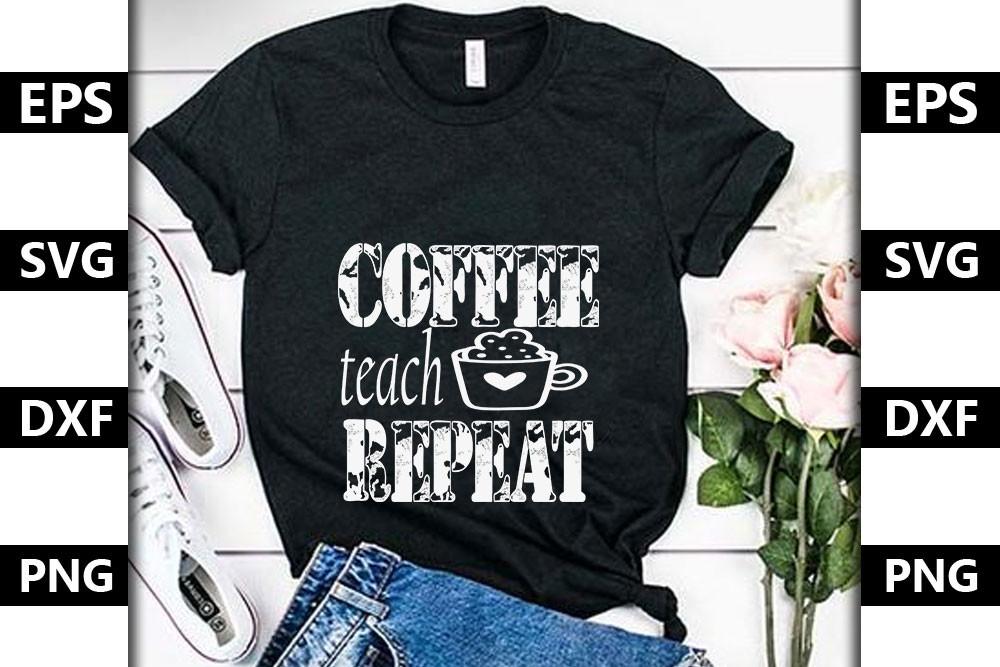 Teacher Svg Design,Coffee Teach Repeat