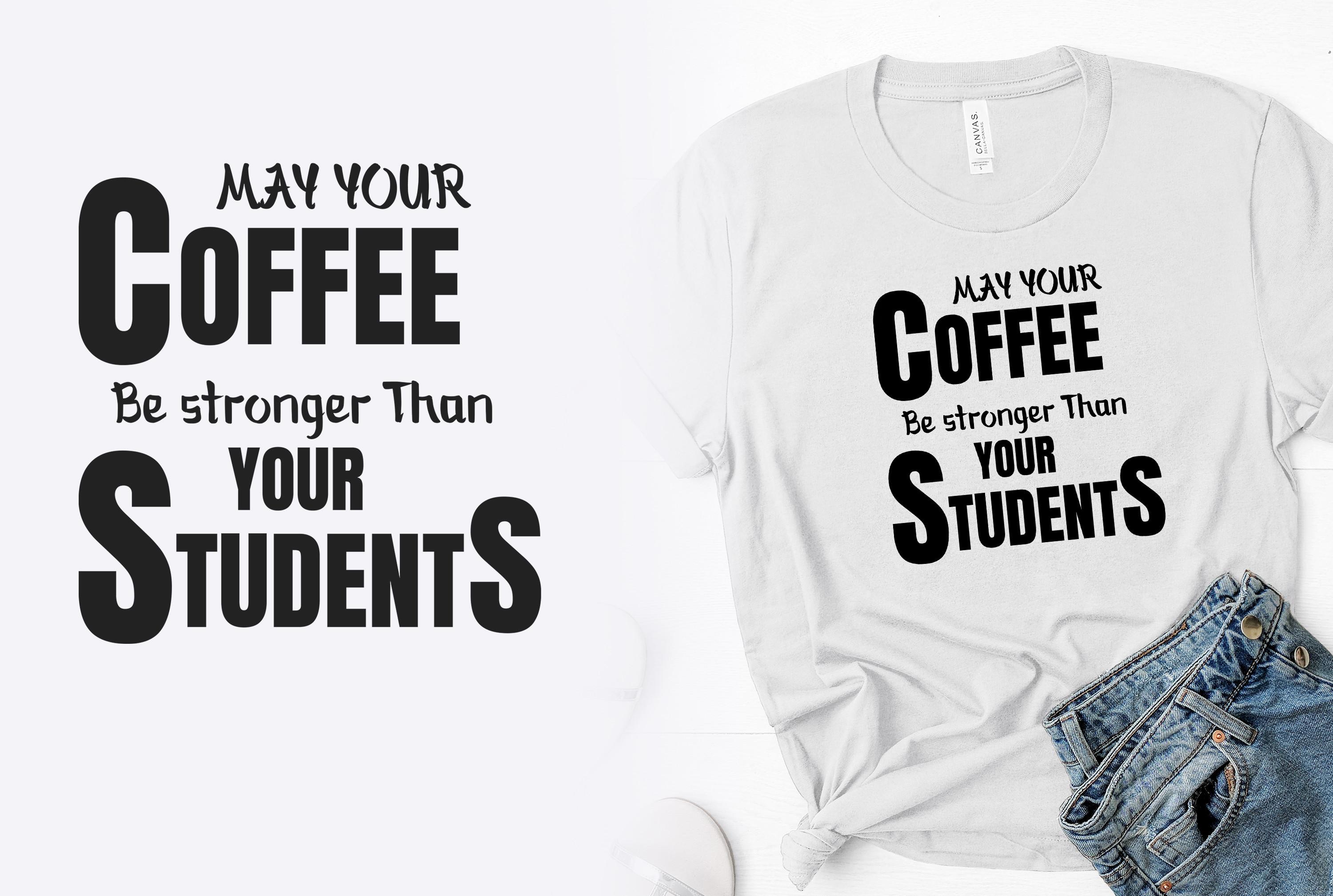 Be Stronger Than Your Students T-shirt