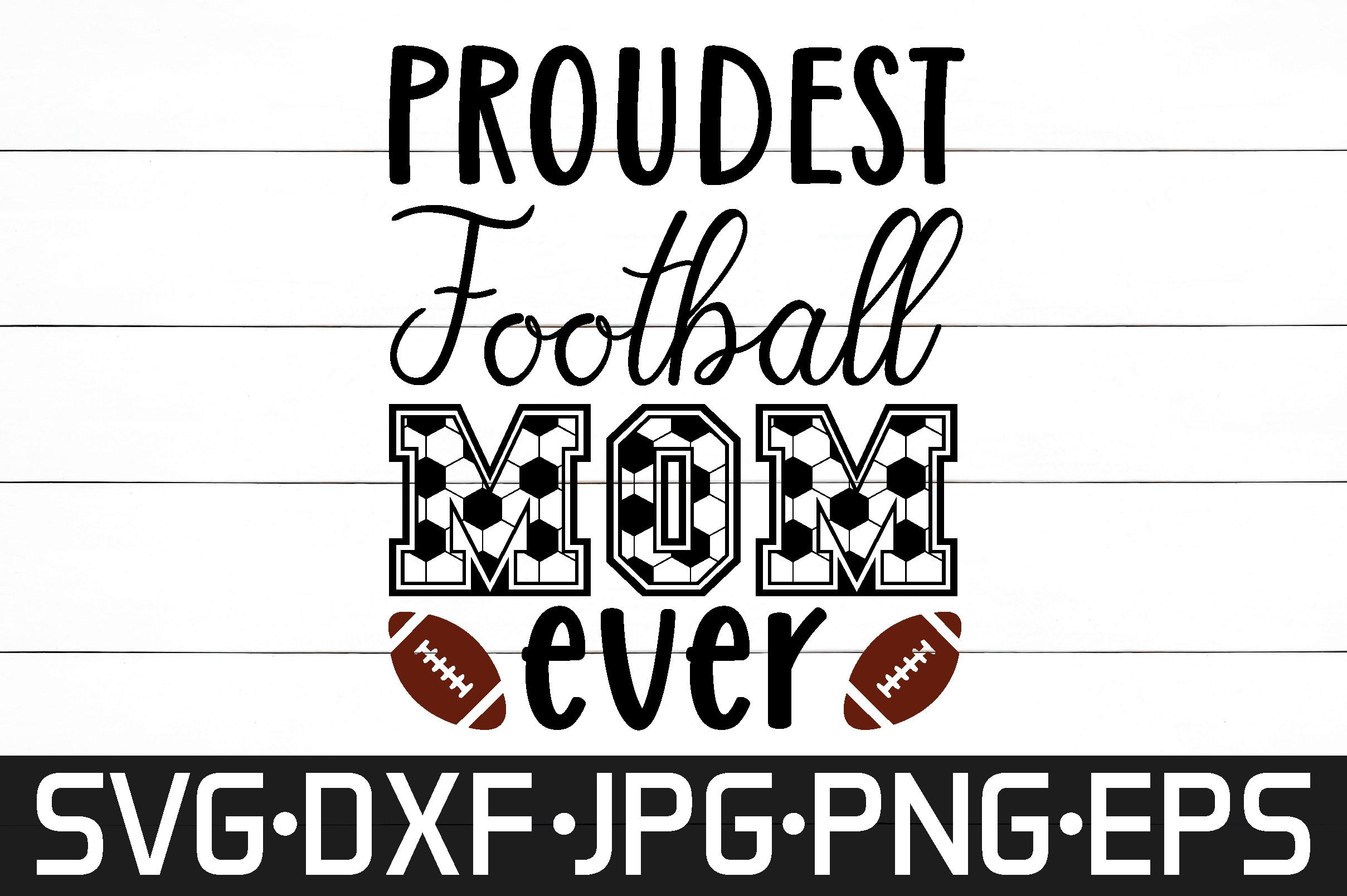 Proudest Football Mom Ever Svg Design