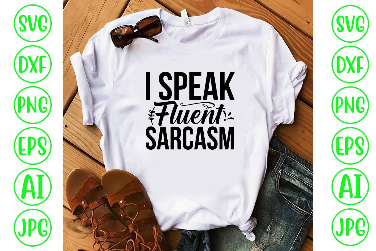 I Speak Fluent Sarcasm Svg