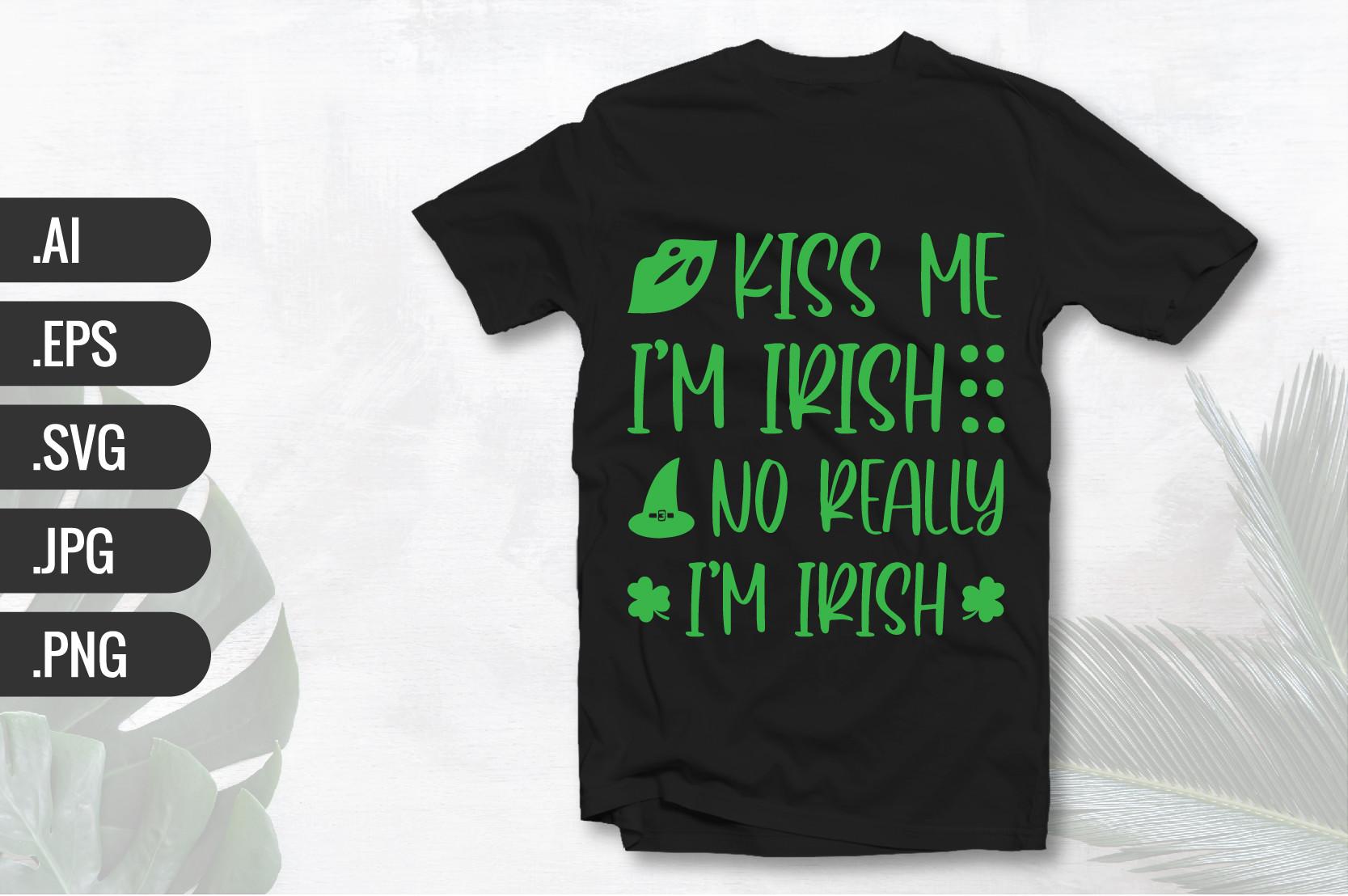 Kiss Me I'm Irish No Really I'm Irish