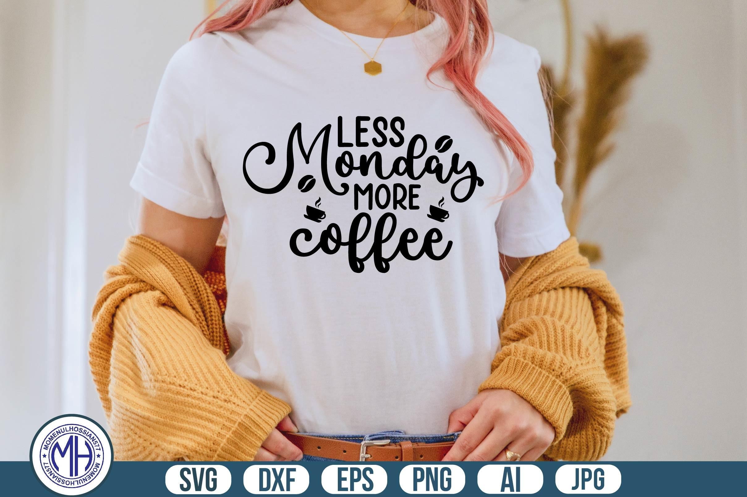 Less Monday More Coffee