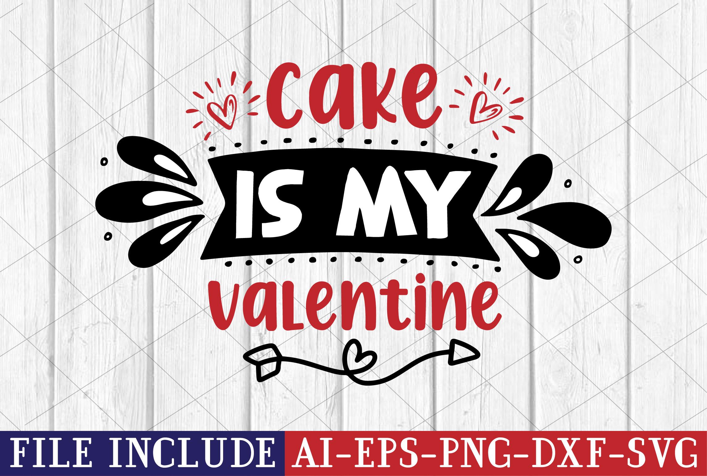 Cake is My Valentine