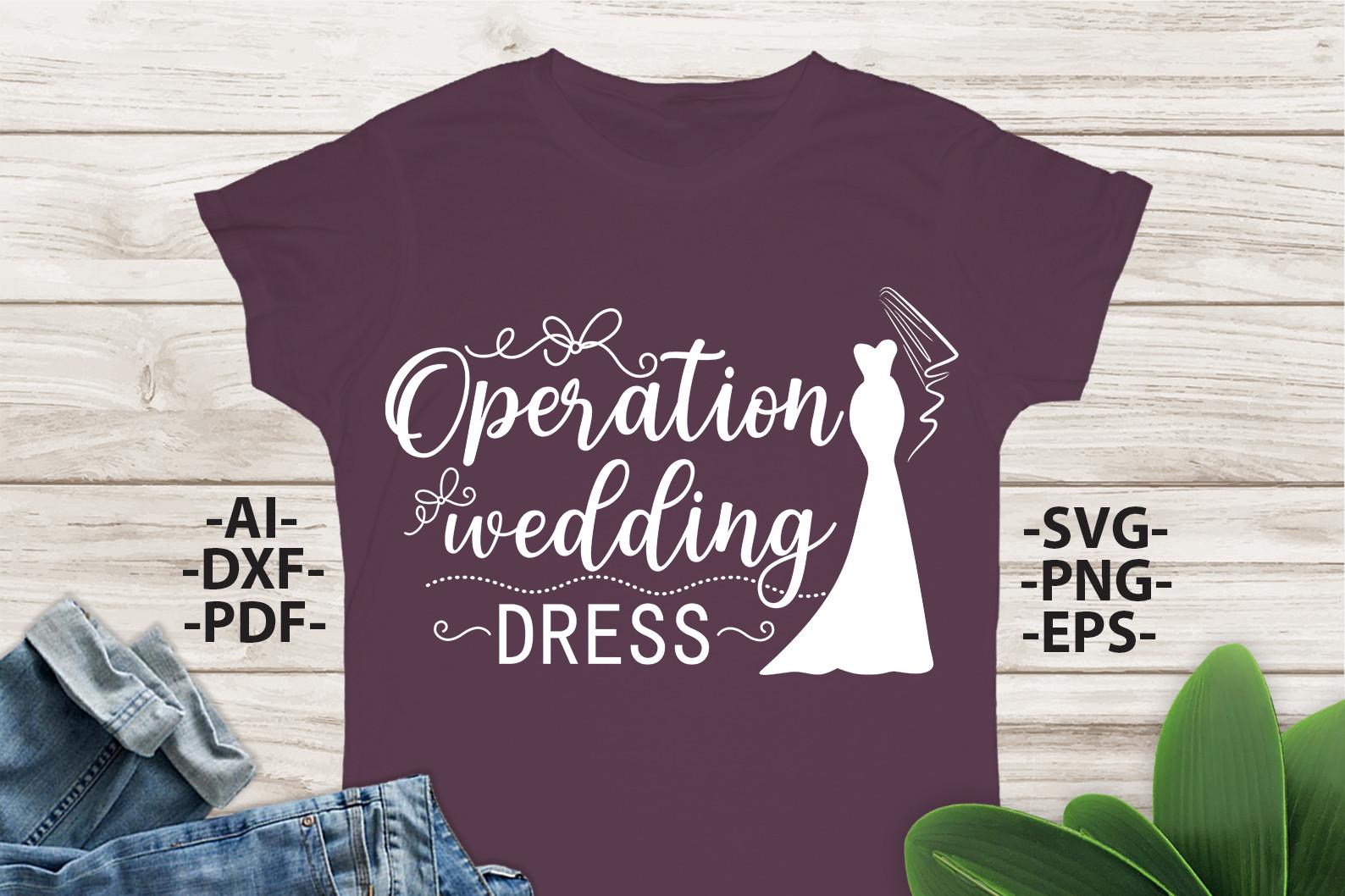 Operation Wedding Dress Svg, Wedding Svg