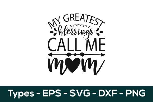 My Greatest Blessings Call Me Mom