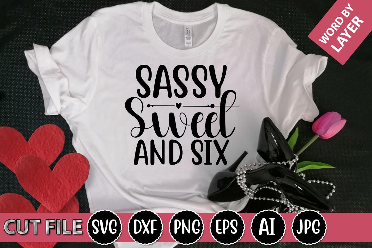 Sassy Sweet and Six Svg