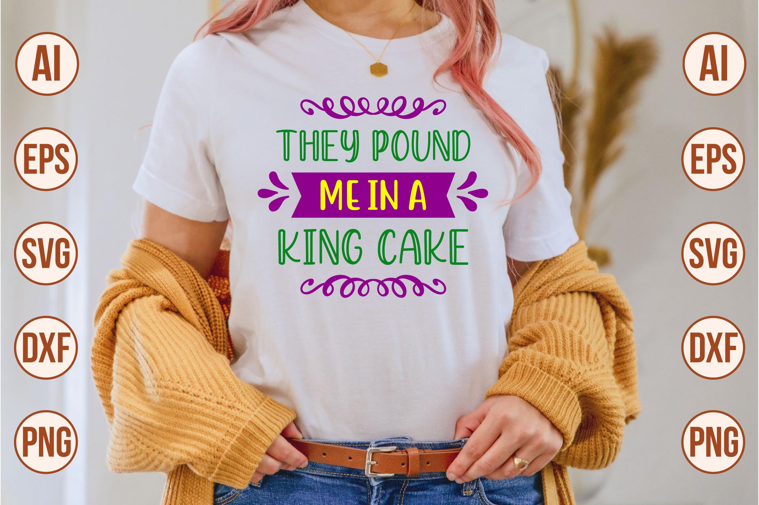 THEY POUND ME in a KING CAKE