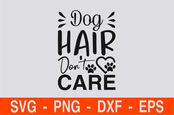 Dog Hair, Don’t Care