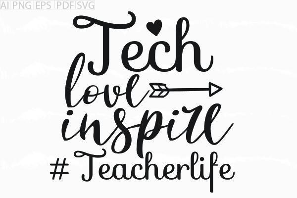About Tech Love Inspire #Teacherlife Svg