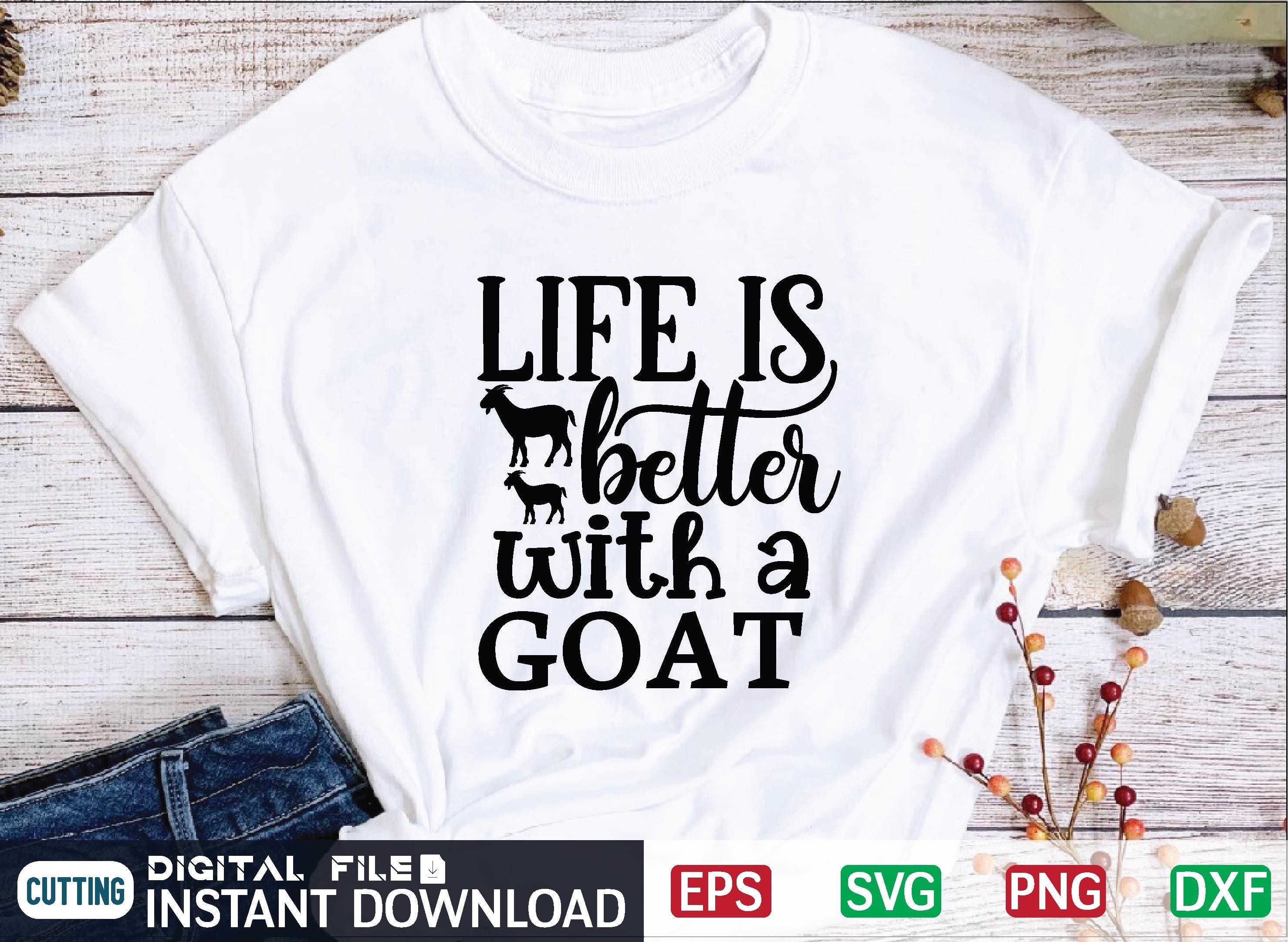 Life is Better with a Goat Svg