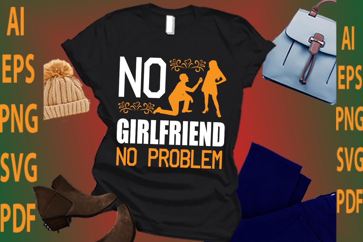 No Girlfriend No Problem