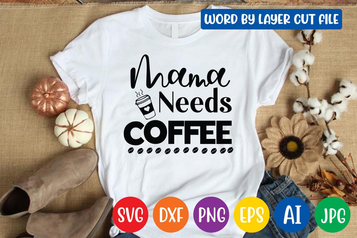 Mama Needs Coffee Svg Design