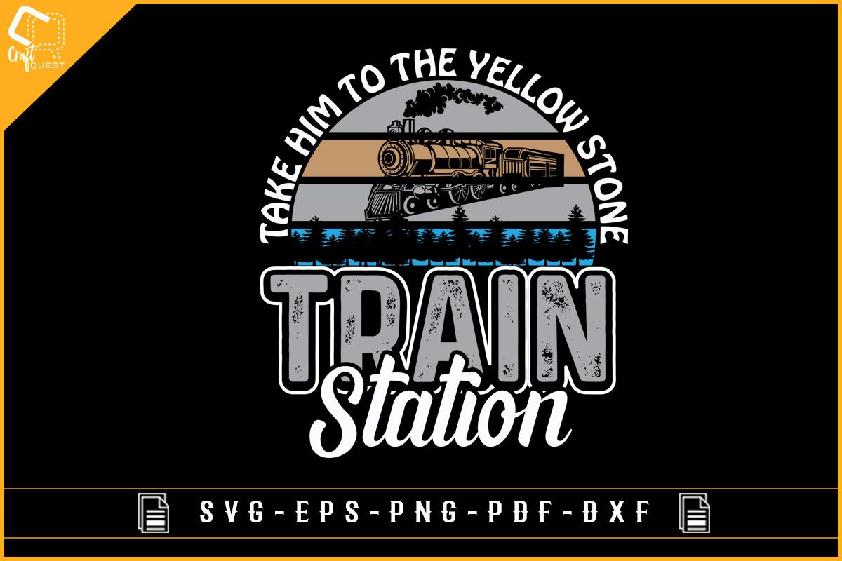 Take Him to the Yellow Stone Train Shirt