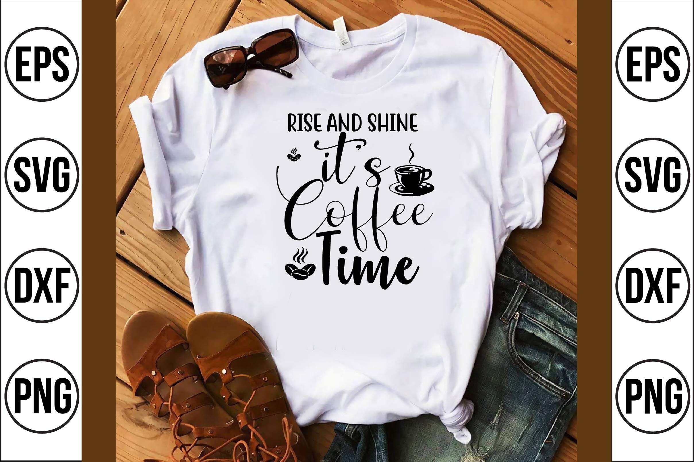 Rise and Shine Its Coffee Time