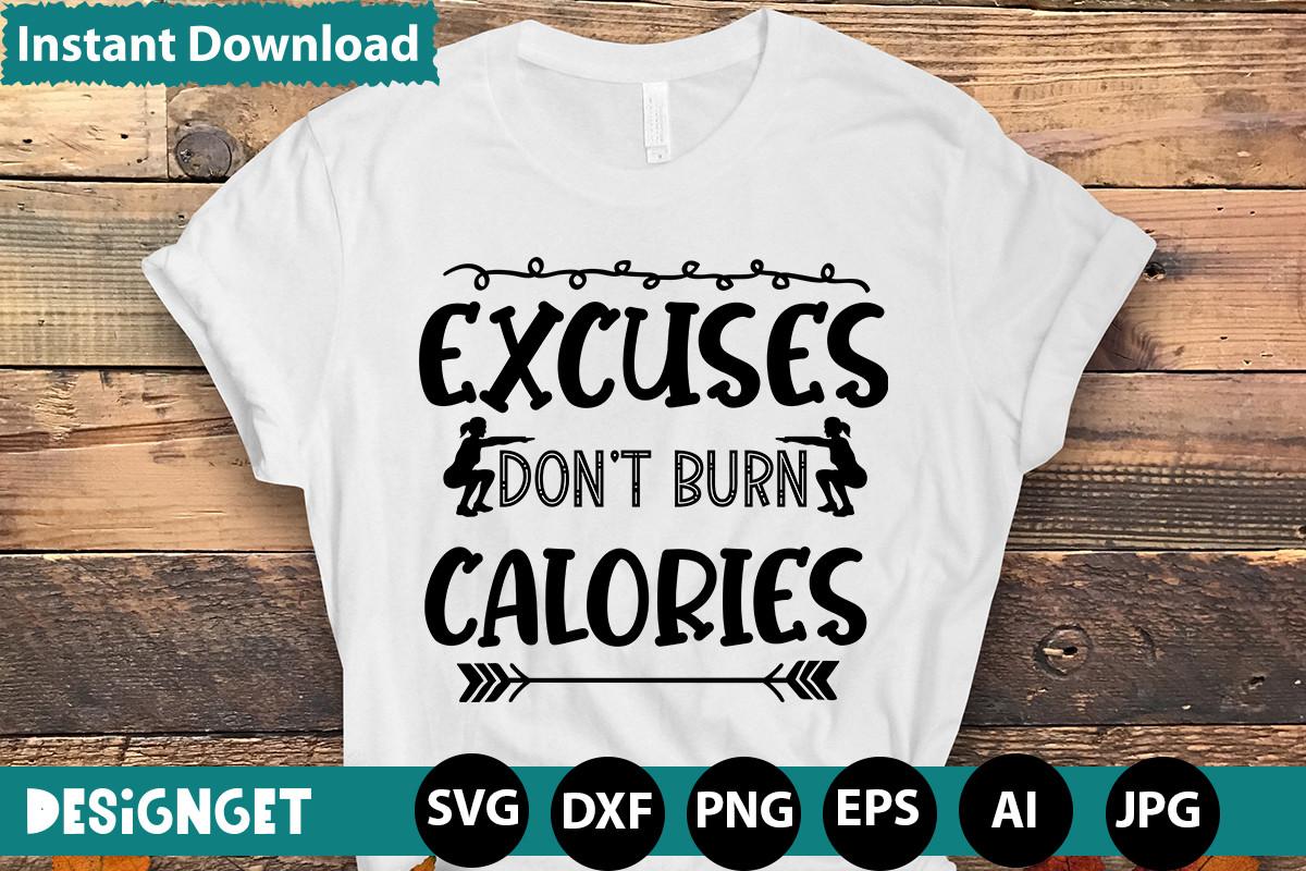 Excuses Don't Burn Calories