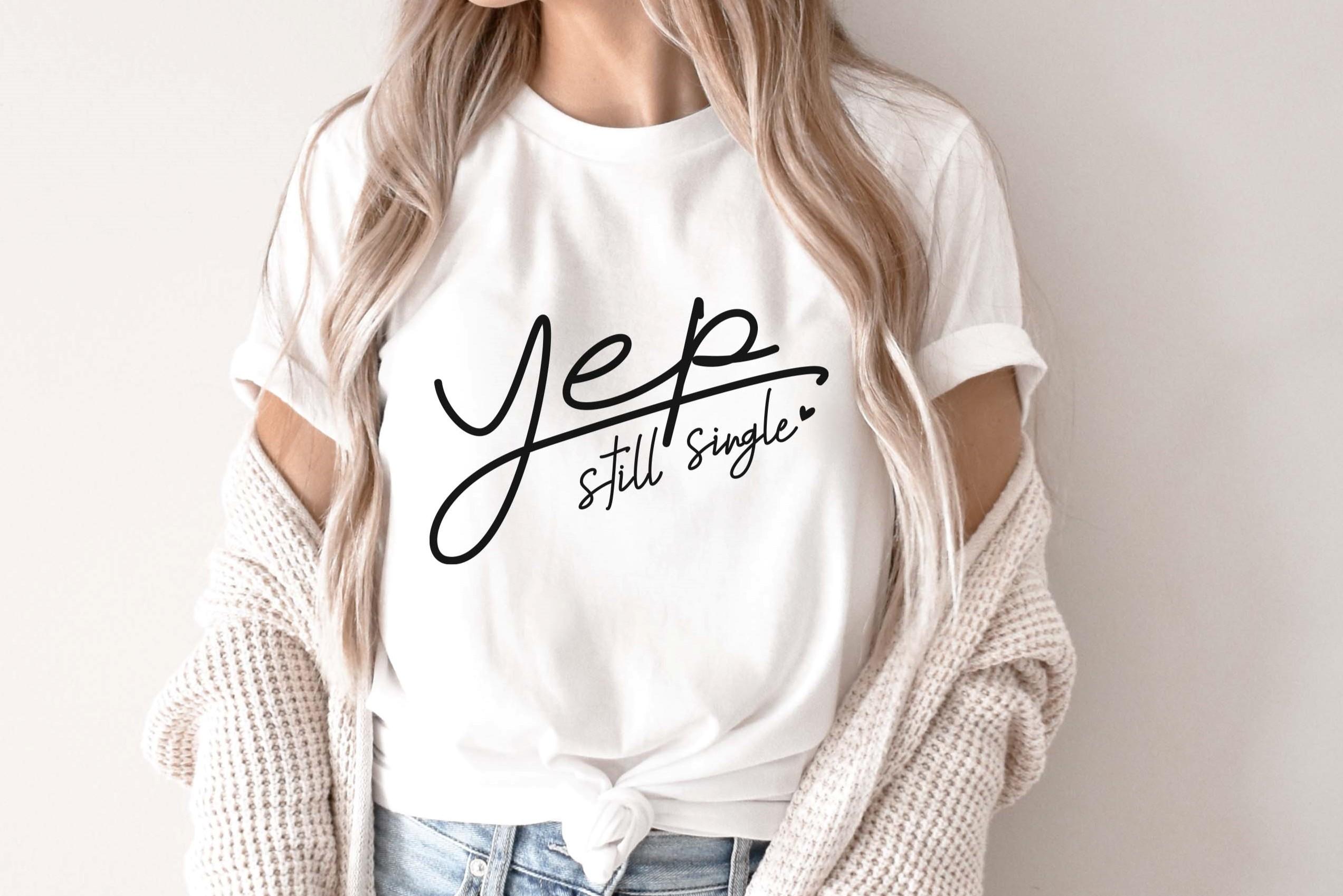 Single Valentine Svg Yep Still Single