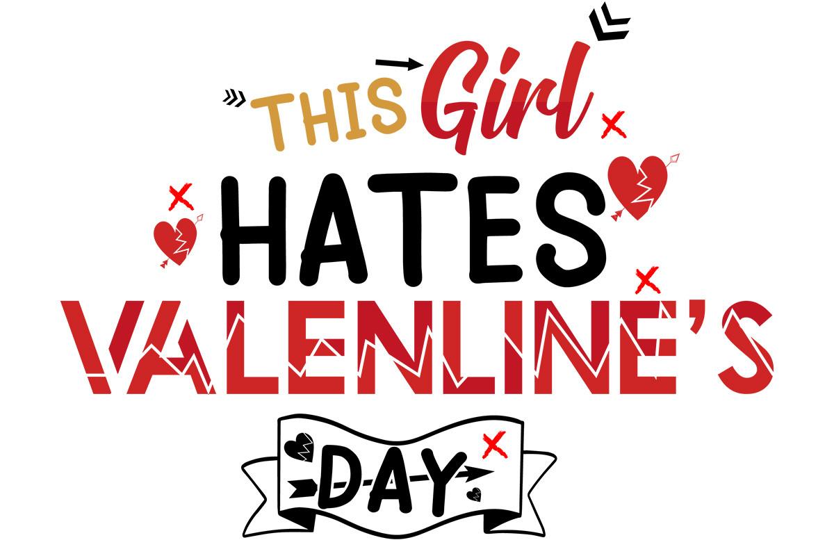 THIS GIRL HATES VALENTINE’S DAY