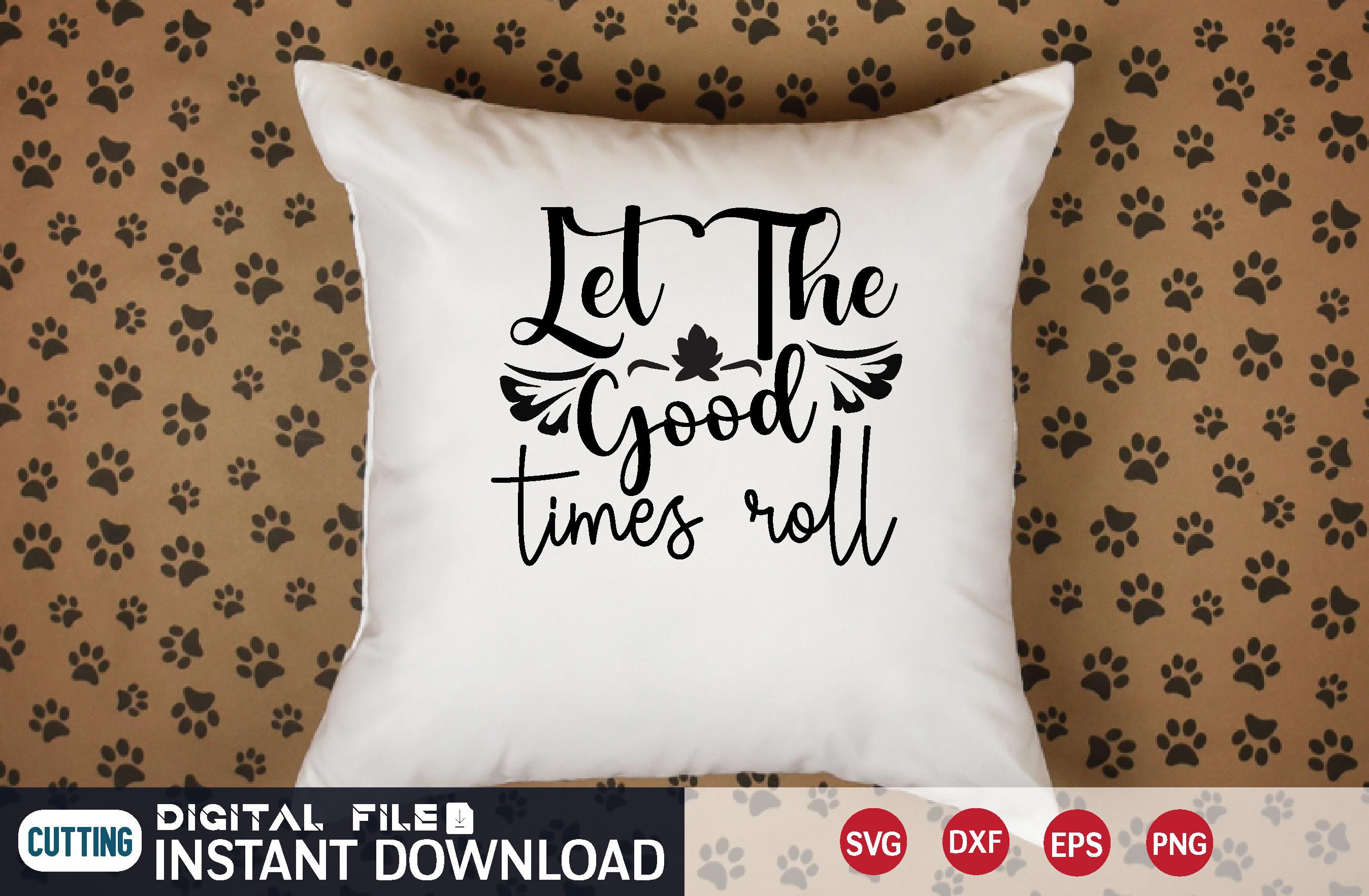 Let the Good Times Roll Svg