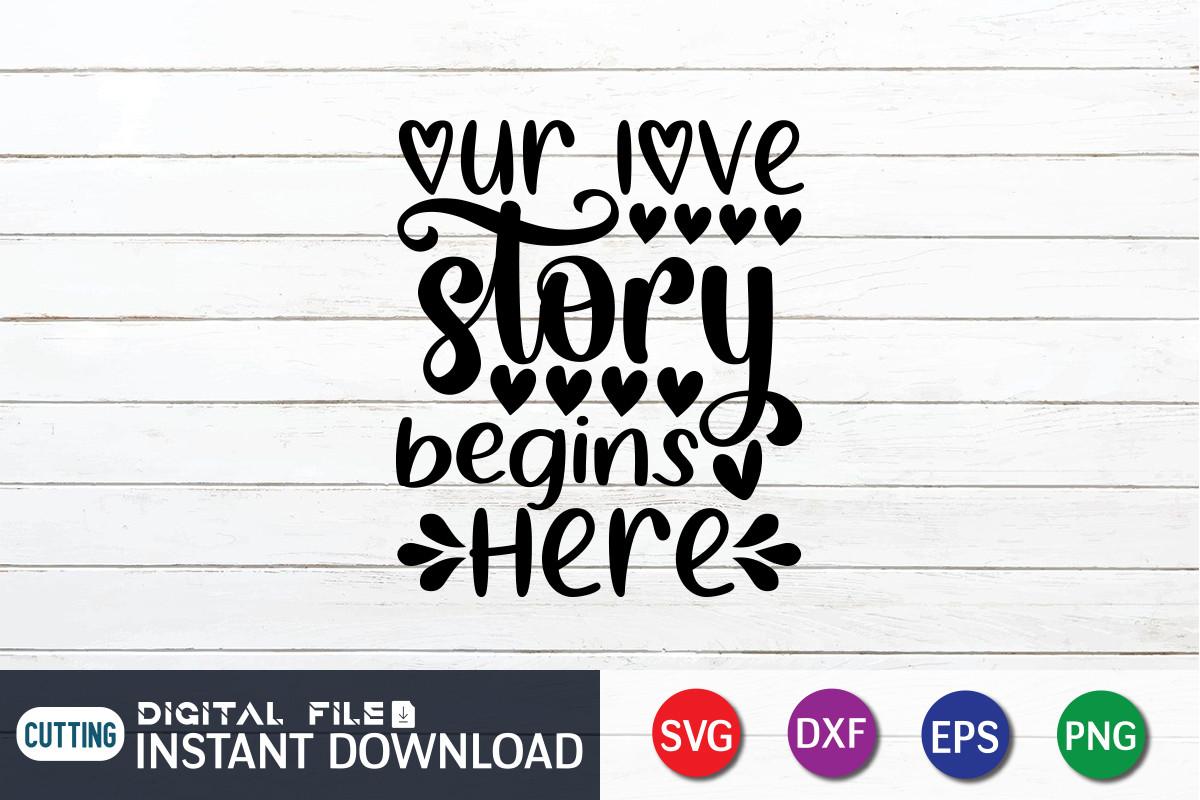 Our Love Story Begins Here SVG