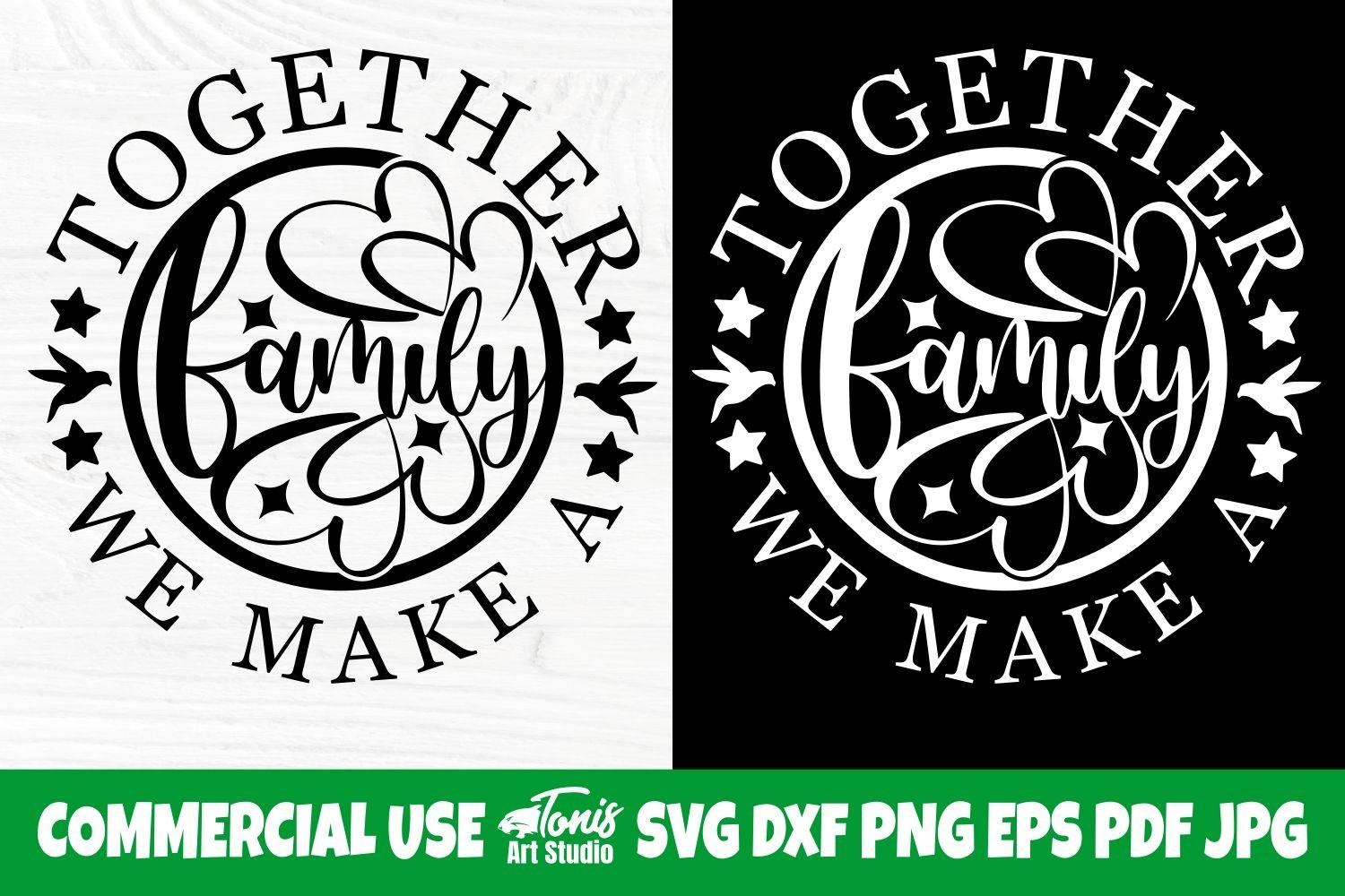 Together We Make a Family SVG, Quote Svg