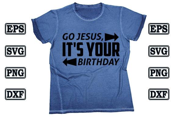 Christmas T Shirt Design, Go Jesus, It's