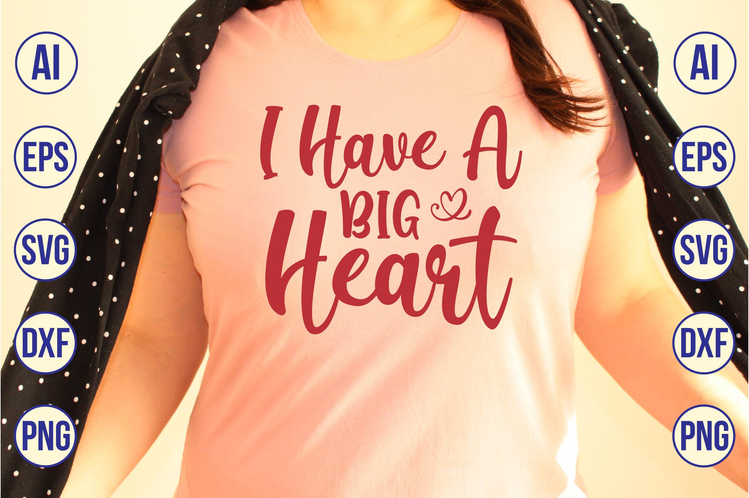 I Have a Big Heart SVG