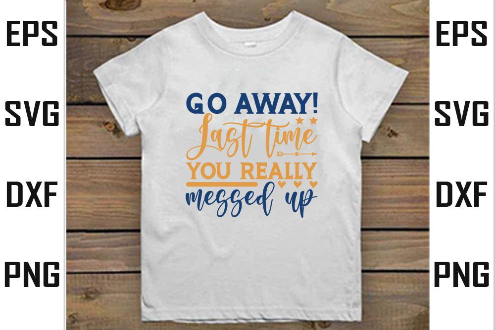 Go Away! Last Time You Really Messed Up